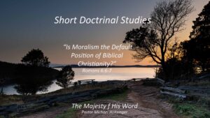 Is Moralism The Default Position of Biblical Christianity?